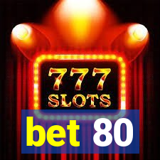 bet 80